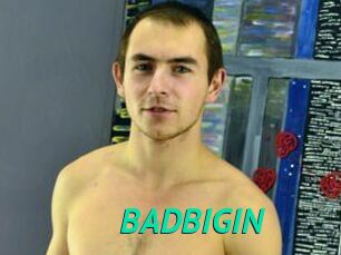 BADBIGIN