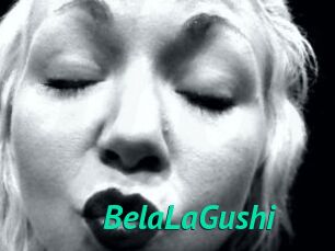 BelaLaGushi