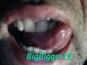 BigBigger19