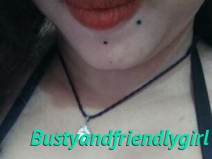 Bustyandfriendlygirl