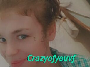 Crazyofyouvf