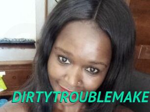DIRTY_TROUBLEMAKER