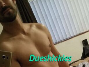 Dueshickies