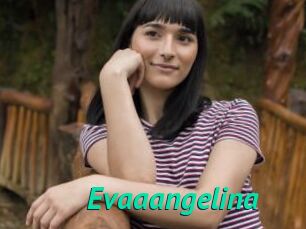 Evaaangelina