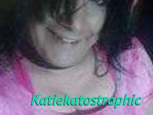 Katiekatostrophic