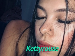 Kettyrouse
