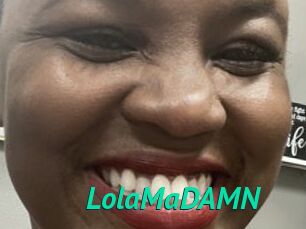 LolaMaDAMN