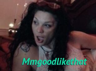 Mmgoodlikethat