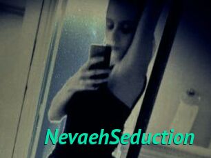 NevaehSeduction