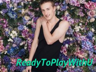 ReadyToPlayWithU
