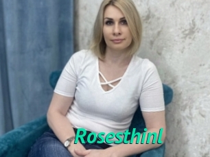 Rosesthinl