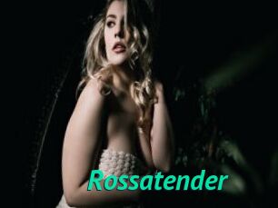 Rossatender