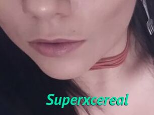 Superxcereal