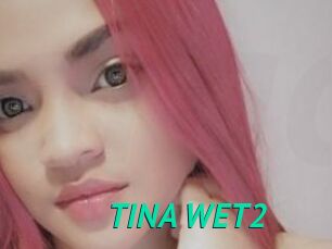 TINA_WET2