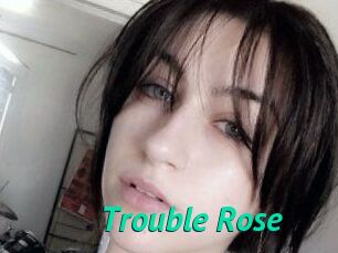 Trouble_Rose