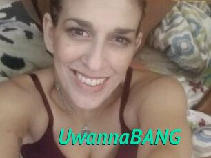 UwannaBANG