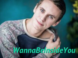 WannaBeInsideYou