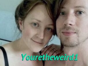 Youretheweird1