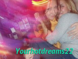 Yourhotdreams22